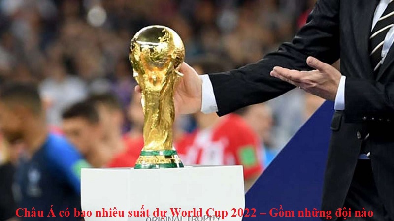 chau-a-co-bao-nhieu-suat-du-world-cup-2022-gom-nhung-doi-nao